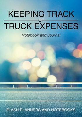 Book cover for Keeping Track of Truck Expenses Notebook and Journal