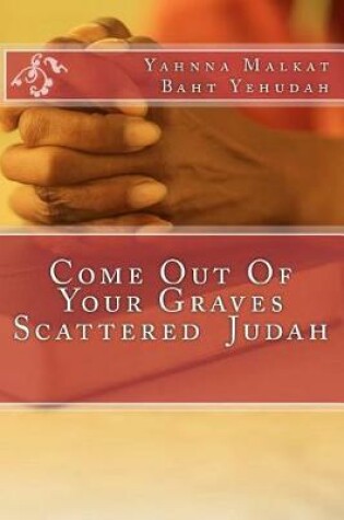 Cover of Come Out Of Your Graves Scattered Judah