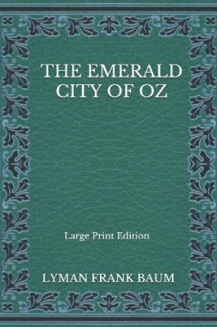 Cover of The Emerald City of Oz - Large Print Edition