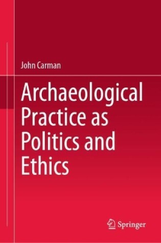 Cover of Archaeological Practice as Politics and Ethics