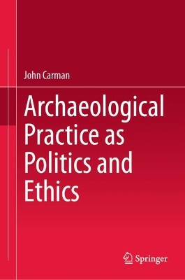 Book cover for Archaeological Practice as Politics and Ethics