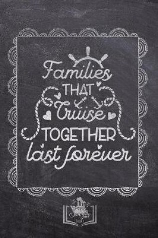 Cover of Families That Cruise Together Last Forever