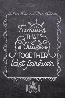 Cover of Families That Cruise Together Last Forever