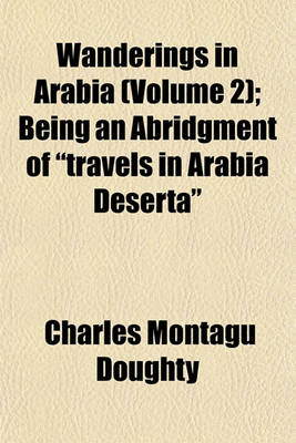 Book cover for Wanderings in Arabia (Volume 2); Being an Abridgment of "Travels in Arabia Deserta"