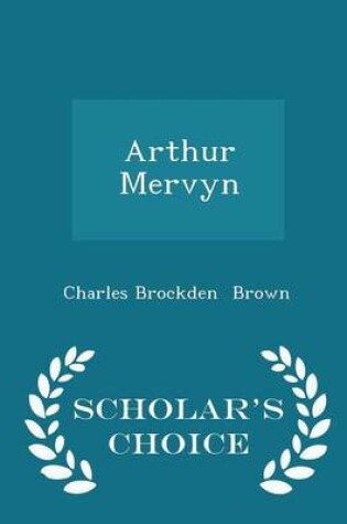 Cover of Arthur Mervyn - Scholar's Choice Edition