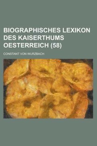 Cover of Biographisches Lexikon Des Kaiserthums Oesterreich (58)