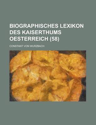 Book cover for Biographisches Lexikon Des Kaiserthums Oesterreich (58)