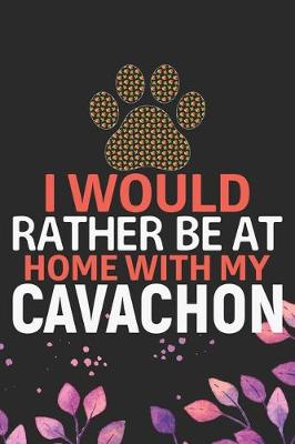 Book cover for I Would Rather Be at Home with My Cavachon