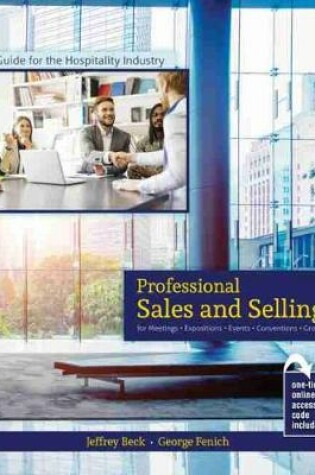 Cover of A Guide for the Hospitality Industry: Professional Sales and Selling for Meetings, Expositions, Events, Conventions and Groups