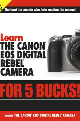 Cover of Learn the Canon EOS Digital Rebel Camera for 5 Bucks