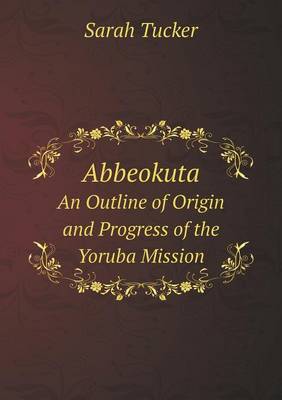 Book cover for Abbeokuta An Outline of Origin and Progress of the Yoruba Mission
