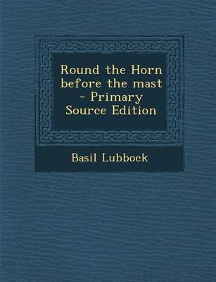 Book cover for Round the Horn Before the Mast - Primary Source Edition