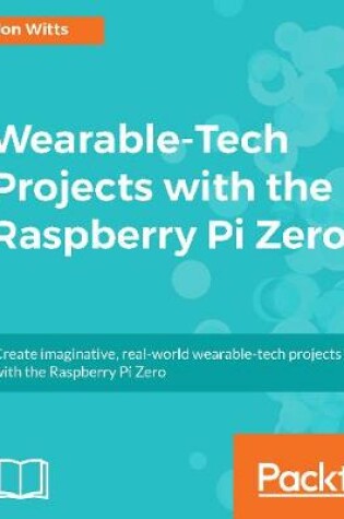 Cover of Wearable-Tech Projects with the Raspberry Pi Zero