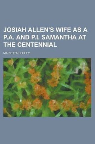 Cover of Josiah Allen's Wife as A P.A. and P.I. Samantha at the Centennial