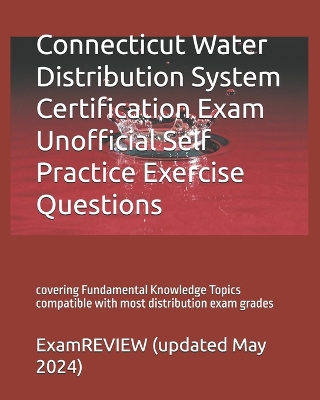 Book cover for Connecticut Water Distribution System Certification Exam Unofficial Self Practice Exercise Questions