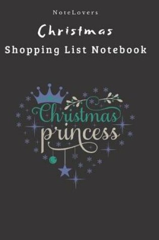 Cover of Christmas Princess - Christmas Shopping List Notebook