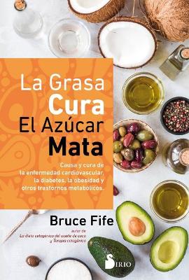 Book cover for La Grasa Cura, El Azucar Mata