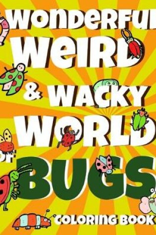 Cover of Wonderful Weird & Wacky World of BUGS Coloring Book