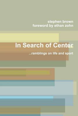 Book cover for In Search of Center: ...Ramblings on Life and Sport