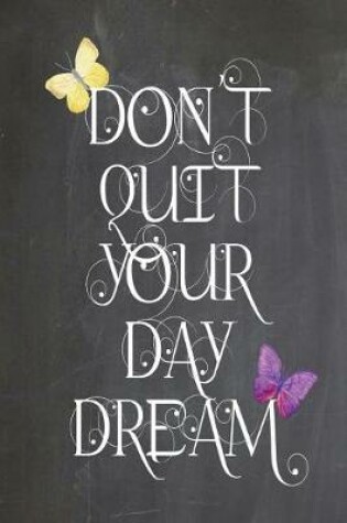 Cover of Chalkboard Journal - Don't Quit Your Daydream