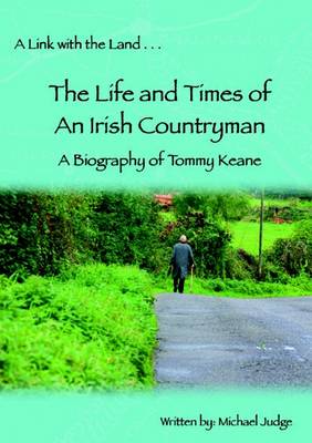 Book cover for A Link With the Land...The Life and Times of an Irish Countryman. : A Biography of Tommy Keane