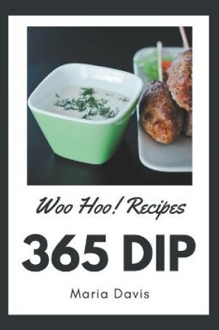 Cover of Woo Hoo! 365 Dip Recipes