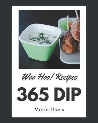 Book cover for Woo Hoo! 365 Dip Recipes