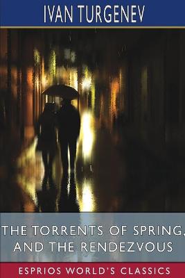 Book cover for The Torrents of Spring, and The Rendezvous (Esprios Classics)