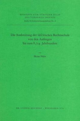 Cover of Die Ausbreitung Der Safi'itischen Rechtsschule Von Den Anfangen Bis Zum 8./14. Jahrhundert