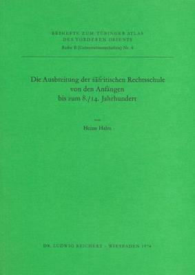 Book cover for Die Ausbreitung Der Safi'itischen Rechtsschule Von Den Anfangen Bis Zum 8./14. Jahrhundert