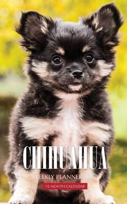 Book cover for Chihuahua Weekly Planner 2017