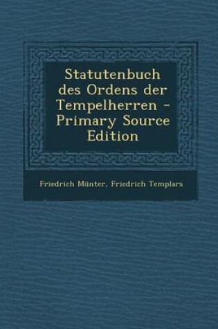 Cover of Statutenbuch Des Ordens Der Tempelherren