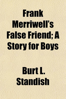 Book cover for Frank Merriwell's False Friend; A Story for Boys
