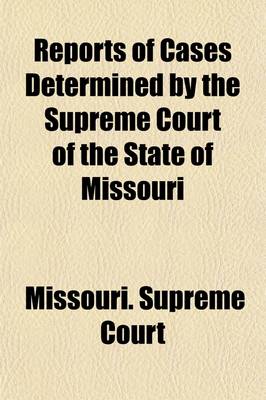 Book cover for Reports of Cases Determined by the Supreme Court of the State of Missouri (Volume 181)