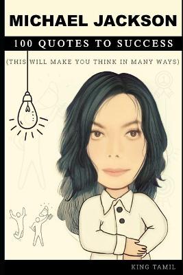 Book cover for Michael Jackson 100 Quotes to Success