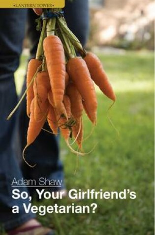 Cover of So, Your Girlfriend's a Vegetarian