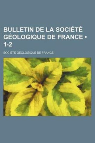 Cover of Bulletin de La Societe Geologique de France (1-2)