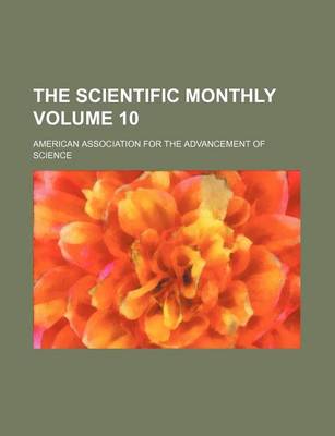 Book cover for The Scientific Monthly Volume 10