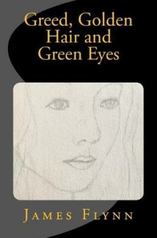 Cover of Greed, Golden Hair and Green Eyes