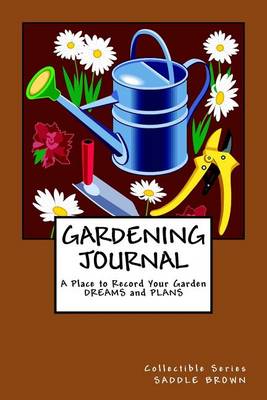 Book cover for GARDENING JOURNAL A Place to Record Your Garden DREAMS and PLANS