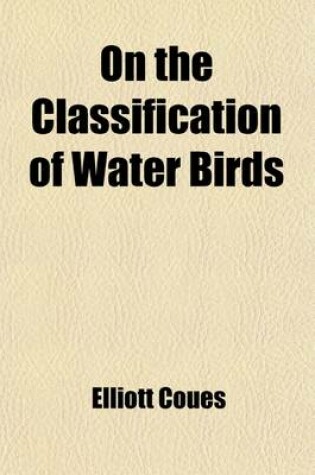 Cover of On the Classification of Water Birds