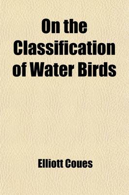 Book cover for On the Classification of Water Birds