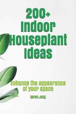 Book cover for 200+ Indoor Houseplant Ideas