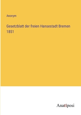 Book cover for Gesetzblatt der freien Hansestadt Bremen 1851