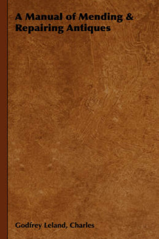 Cover of A Manual of Mending & Repairing Antiques