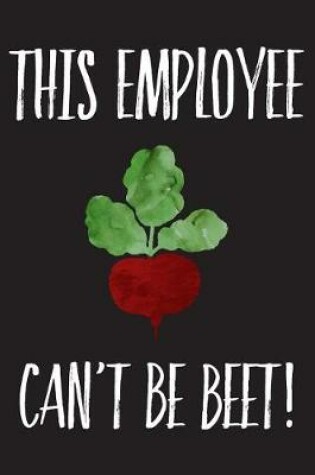 Cover of This Employee Can't Be Beet