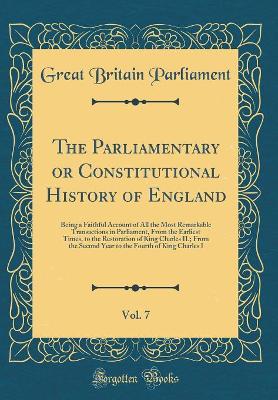 Book cover for The Parliamentary or Constitutional History of England, Vol. 7