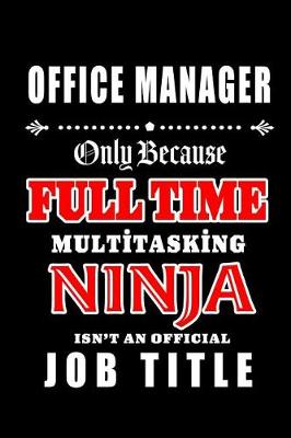 Book cover for Office Manager-Only Because Full Time Multitasking Ninja Isn't An Official Job Title