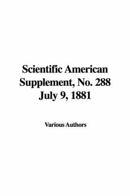 Book cover for Scientific American Supplement, No. 288 July 9, 1881