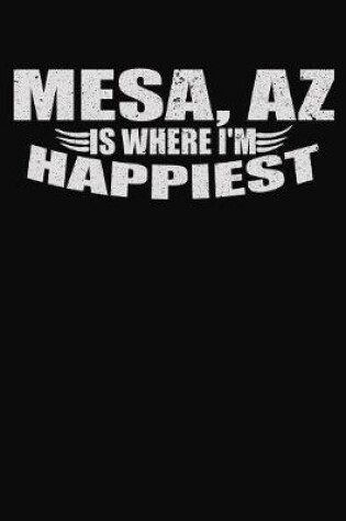 Cover of Mesa AZ Is Where I'm Happiest